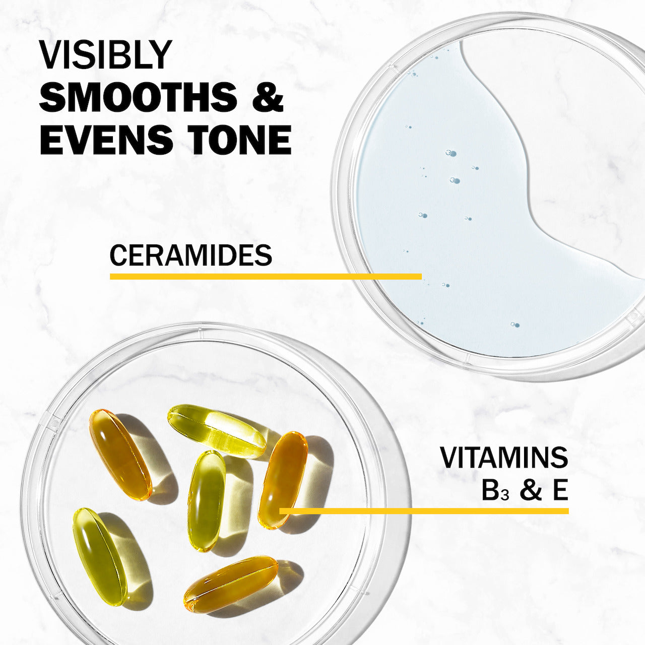 Visibly smooths and evens tone. Ingredients ceramides and Vitamin B3 and E Visibly smooths and evens tone. Ingredients ceramides and Vitamin B3 and E