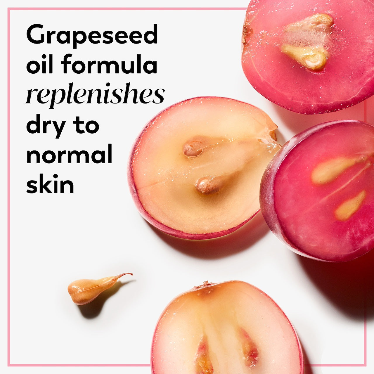 Ingredient image, grapeseed. Grapeseed oil formula replenishes dry to normal skin Ingredient image, grapeseed. Grapeseed oil formula replenishes dry to normal skin