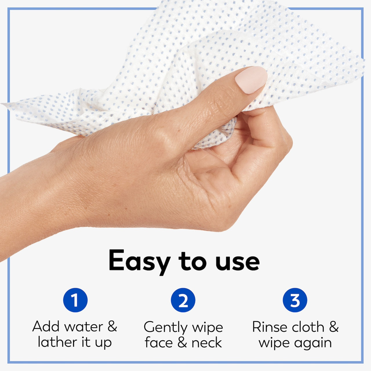 Model holding cleansing cloth in hand. Easy to use. Add water and lather it up. Gently wipe face and neck. Rinse cloth and wipe again. Model holding cleansing cloth in hand. Easy to use. Add water and lather it up. Gently wipe face and neck. Rinse cloth and wipe again.
