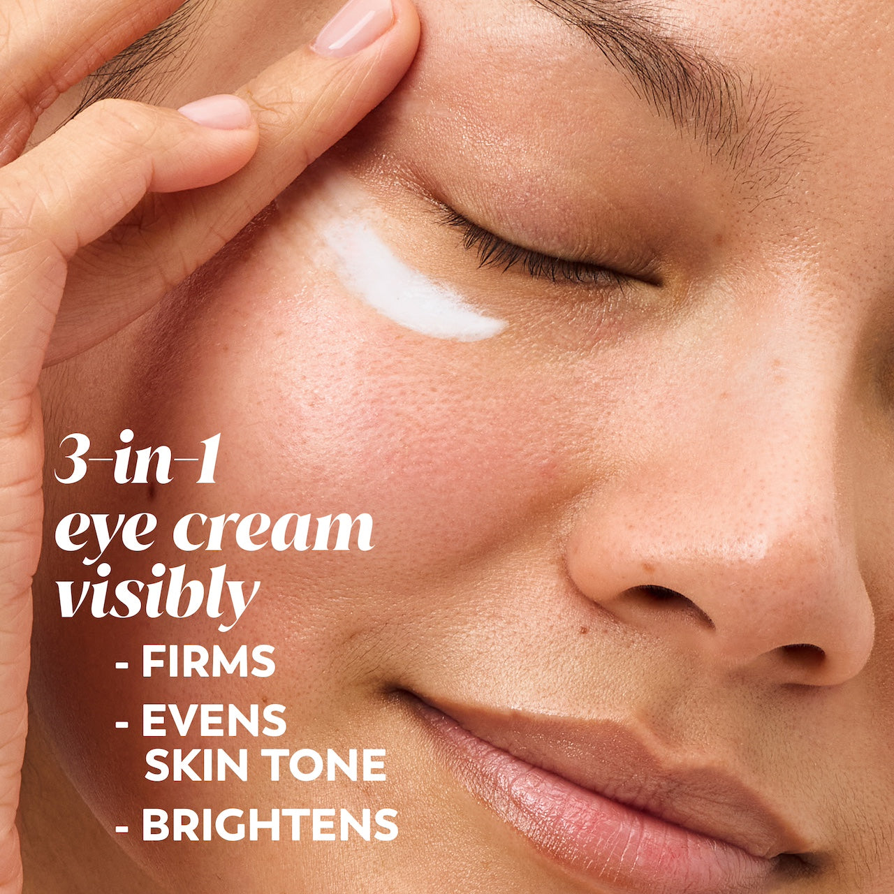 Model applying eye cream under eye. 3 in 1 eye cream visibly firms evens skin tone, brightens. Model applying eye cream under eye. 3 in 1 eye cream visibly firms evens skin tone, brightens.