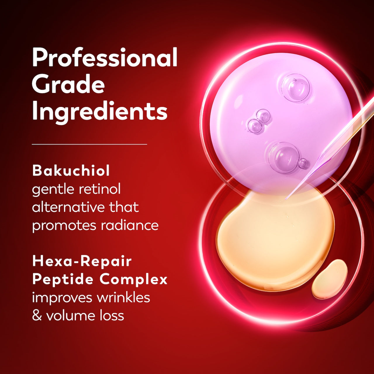 Ingredients. Professional grade ingredients. Bakuchiol gentle retinol alternative that promotes radiance. Hexa repair peptide complex improves wrinkles and volume loss. Ingredients. Professional grade ingredients. Bakuchiol gentle retinol alternative that promotes radiance. Hexa repair peptide complex improves wrinkles and volume loss.