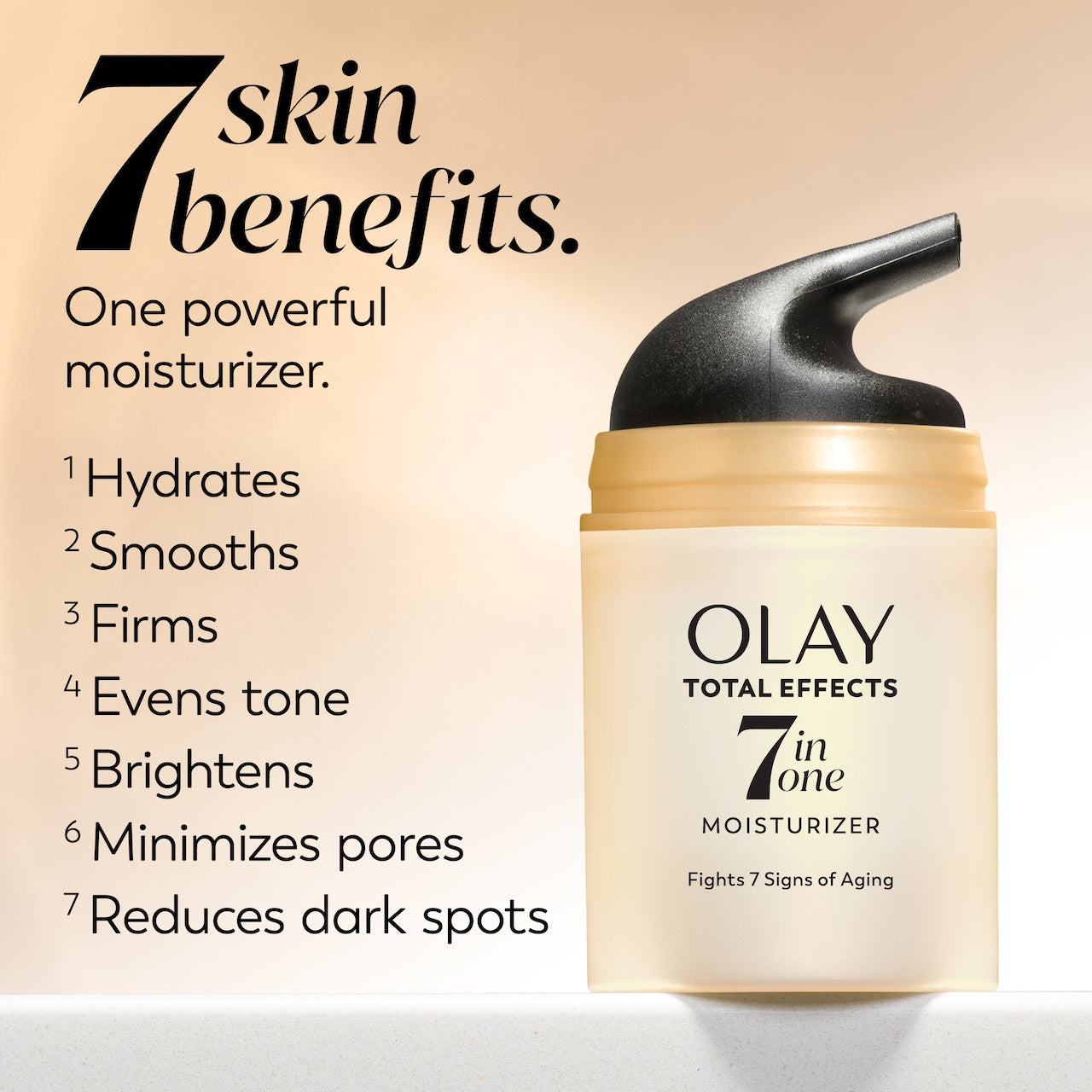 Total Effects Face Moisturizer Original bottle. 7 Skin benefits. One powerful moisturizer. Hydrates, smooths, firms, evens tone, brightens, minimizes pores, reduces dark spots. Total Effects Face Moisturizer Original bottle. 7 Skin benefits. One powerful moisturizer. Hydrates, smooths, firms, evens tone, brightens, minimizes pores, reduces dark spots.