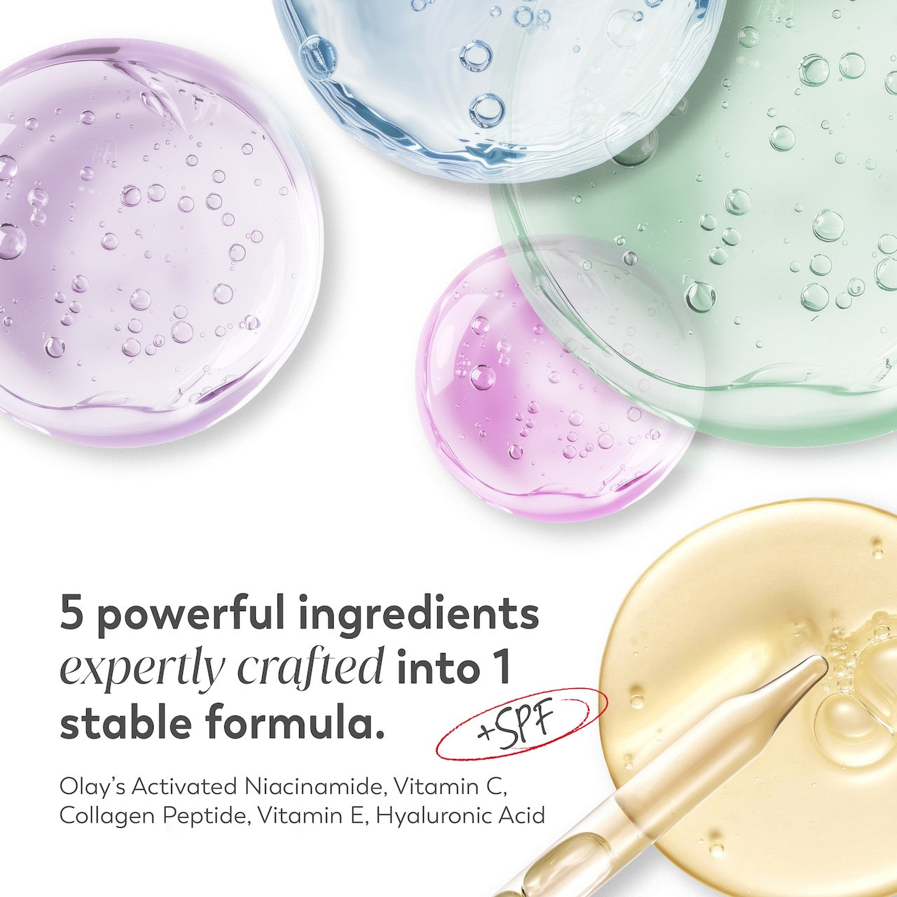 Ingredient textures. 5 potent ingredients expertly crafted in 1 stable formula. Olay's activated niacinamide, vitamin c, collagen peptide, vitamin e, Hyaluronic Acid, plus SPF Ingredient textures. 5 potent ingredients expertly crafted in 1 stable formula. Olay's activated niacinamide, vitamin c, collagen peptide, vitamin e, Hyaluronic Acid, plus SPF