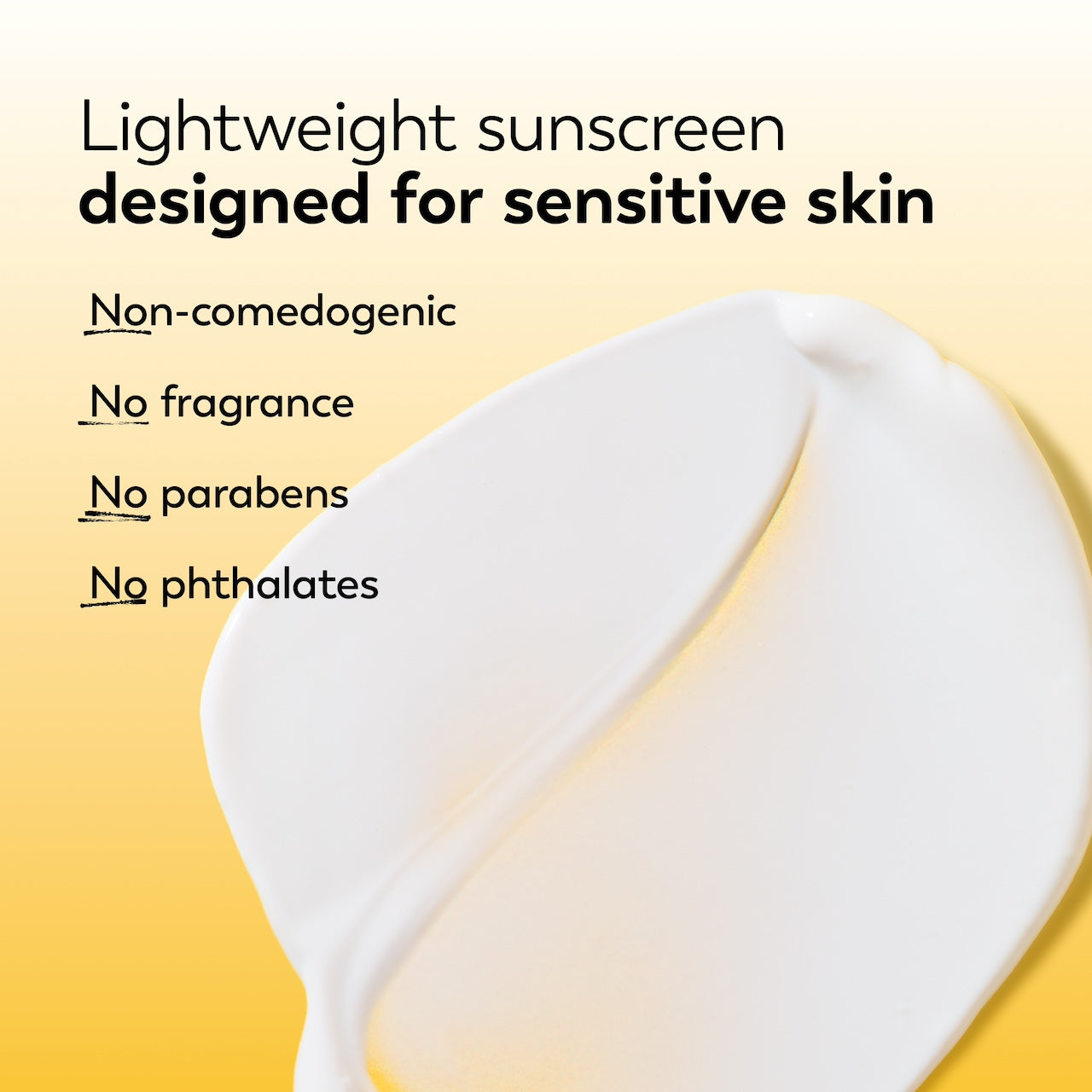 Texture swipe. Lightweight sunscreen designed for sensitive skin. Non comedogenic. No fragrance. No parabens. No phthalates. Texture swipe. Lightweight sunscreen designed for sensitive skin. Non comedogenic. No fragrance. No parabens. No phthalates.