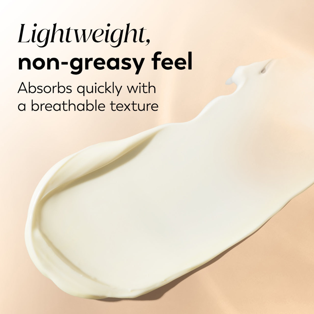 Texture swipe. Lightweight non greasy feel. Absorbs quickly with a breathable texture Texture swipe. Lightweight non greasy feel. Absorbs quickly with a breathable texture