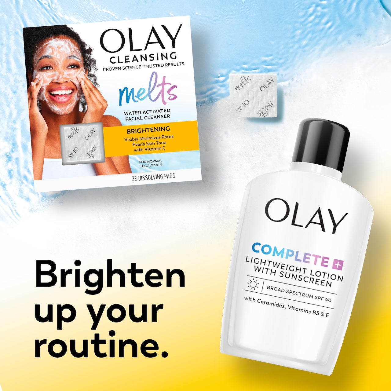 Olay cleansing Melts Vitamin C 32 count box and Olay Complete + Daily Facial Moisturizer with Sunscreen SPF 40 bottle. Brighten up your routine. Olay cleansing Melts Vitamin C 32 count box and Olay Complete + Daily Facial Moisturizer with Sunscreen SPF 40 bottle. Brighten up your routine.