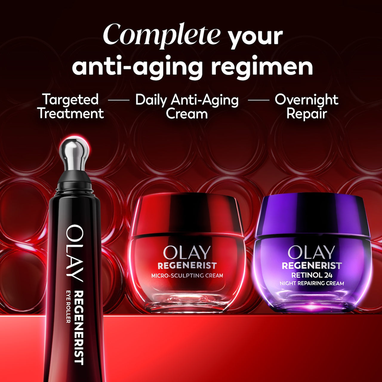 Product lineup. Complete your anti aging regiment. Olay regenerist eye roller, micro sculpting cream jar, Retinol night repairing cream jar. Targeted treatment, daily anti aging cream, overnight repair. Product lineup. Complete your anti aging regiment. Olay regenerist eye roller, micro sculpting cream jar, Retinol night repairing cream jar. Targeted treatment, daily anti aging cream, overnight repair.