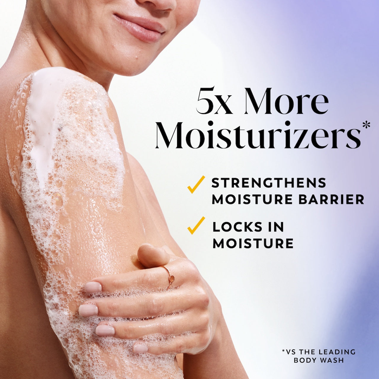 Model posing lathering arm with body wash. 5x more moisturizers* Strengthens moisture barrier. Locks in moisture. *vs the leading body wash. Model posing lathering arm with body wash. 5x more moisturizers* Strengthens moisture barrier. Locks in moisture. *vs the leading body wash.