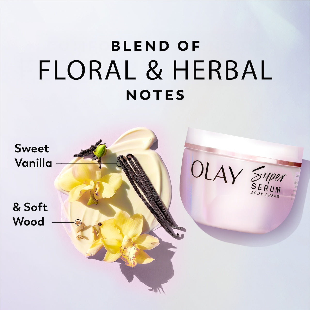 Sweet vanilla and soft wood ingredients and Olay Super Serum Body Cream jar. Blend of floral and herbal notes Sweet vanilla and soft wood ingredients and Olay Super Serum Body Cream jar. Blend of floral and herbal notes