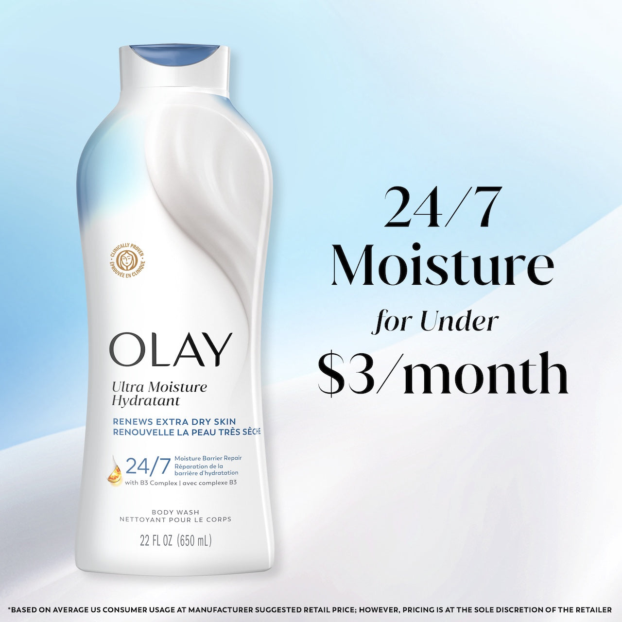 Olay Ultra Moisture Body Wash, Vitamin B3 and Hyaluronic Blend. 24/7 moisture for under $3 a month Olay Ultra Moisture Body Wash, Vitamin B3 and Hyaluronic Blend. 24/7 moisture for under $3 a month