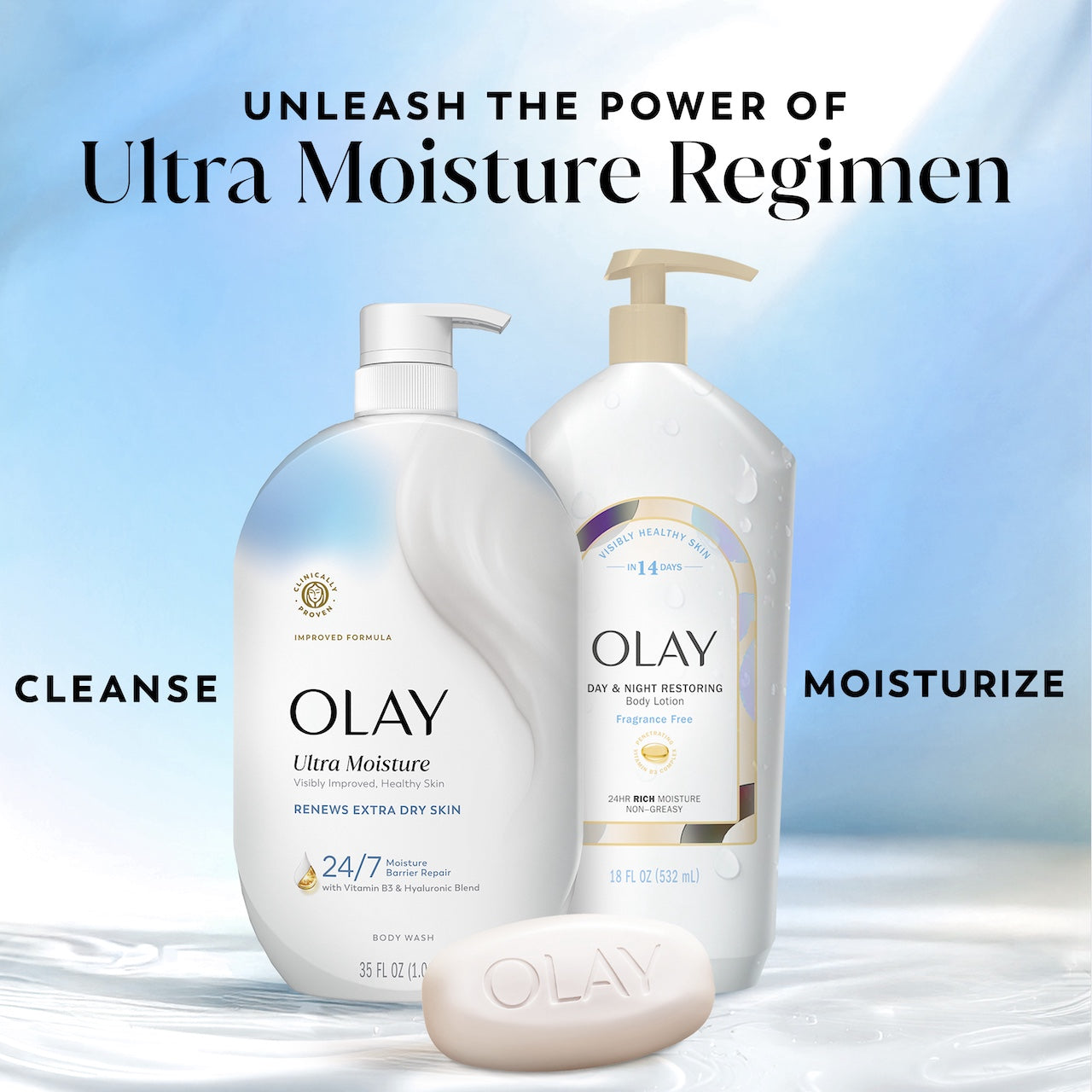 Unleash the power of Ultra Moisture Regimen. Ultra moisture body wash, body lotion, bar soap. Cleanse, moisturize Unleash the power of Ultra Moisture Regimen. Ultra moisture body wash, body lotion, bar soap. Cleanse, moisturize