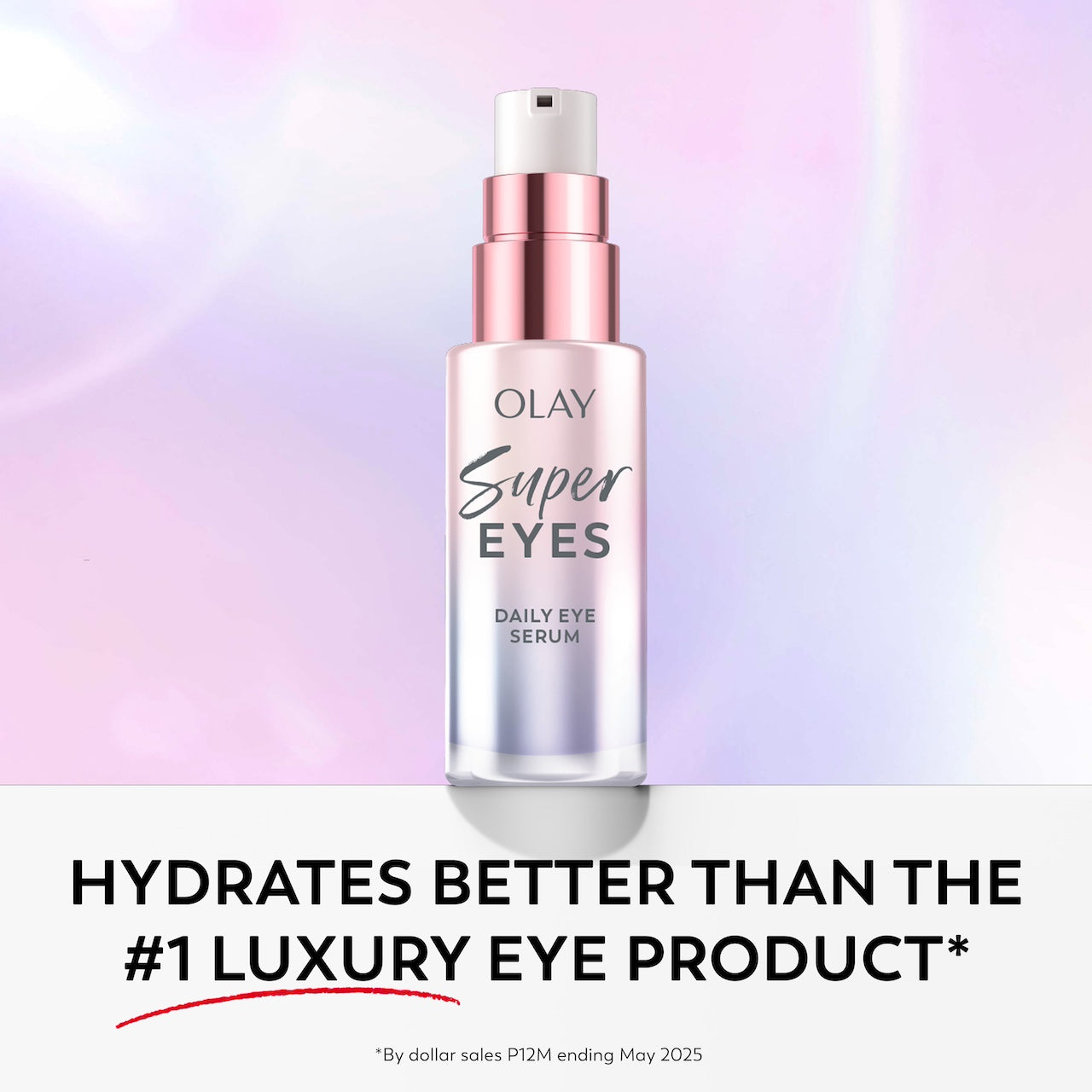 Super Eyes bottle. Hydrates better than the #1 luxury eye product. *by dollar sales P12M ending May 2025.