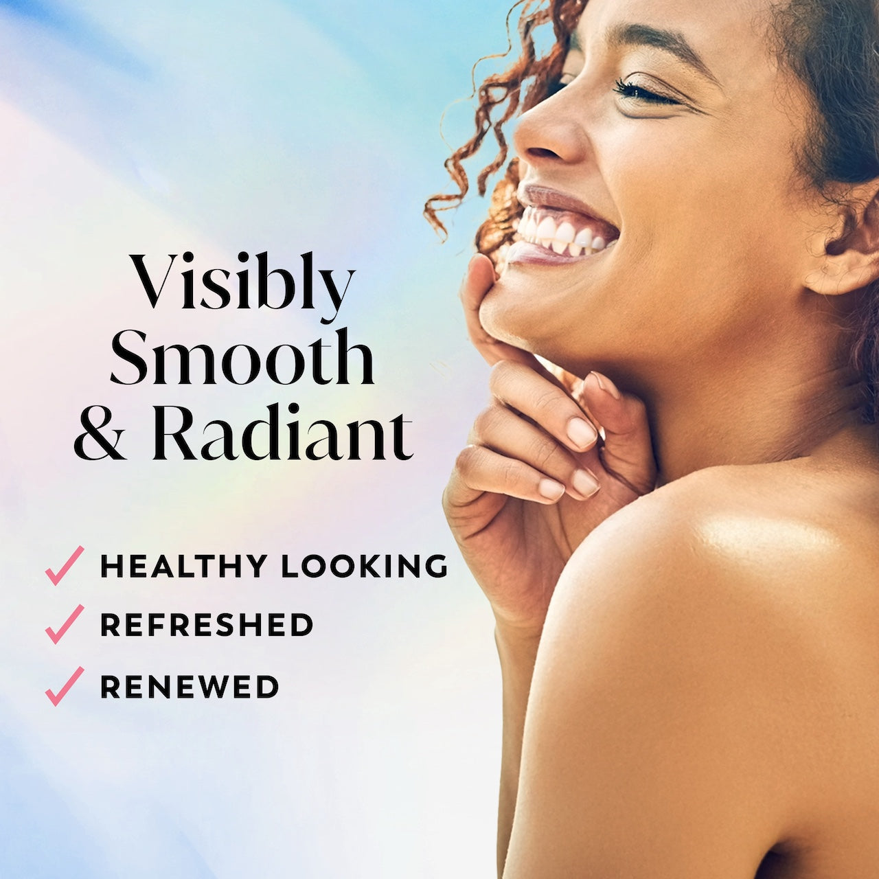 Model posing and smiling. Visibly smooth and radiant. Healthy looking, refreshed, renewed.