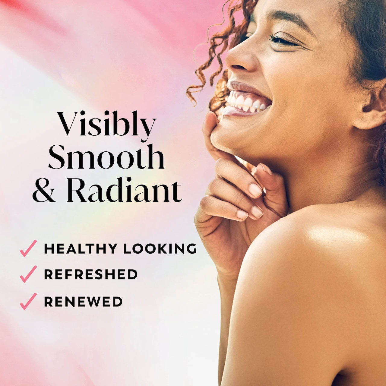 Model posing and smiling. Visibly smooth and radiant. Healthy looking, refreshed, renewed.