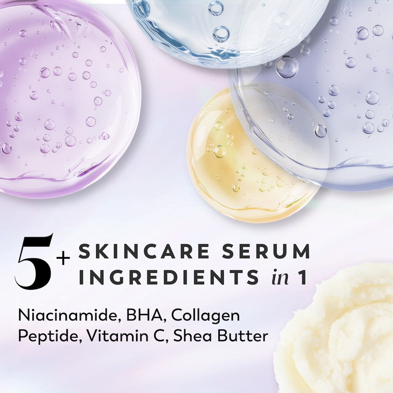 Ingredients. 5 plus skincare serum ingredients in 1. Niacinamide, BHA, Collagen Peptide, Vitamin C, Shea Butter