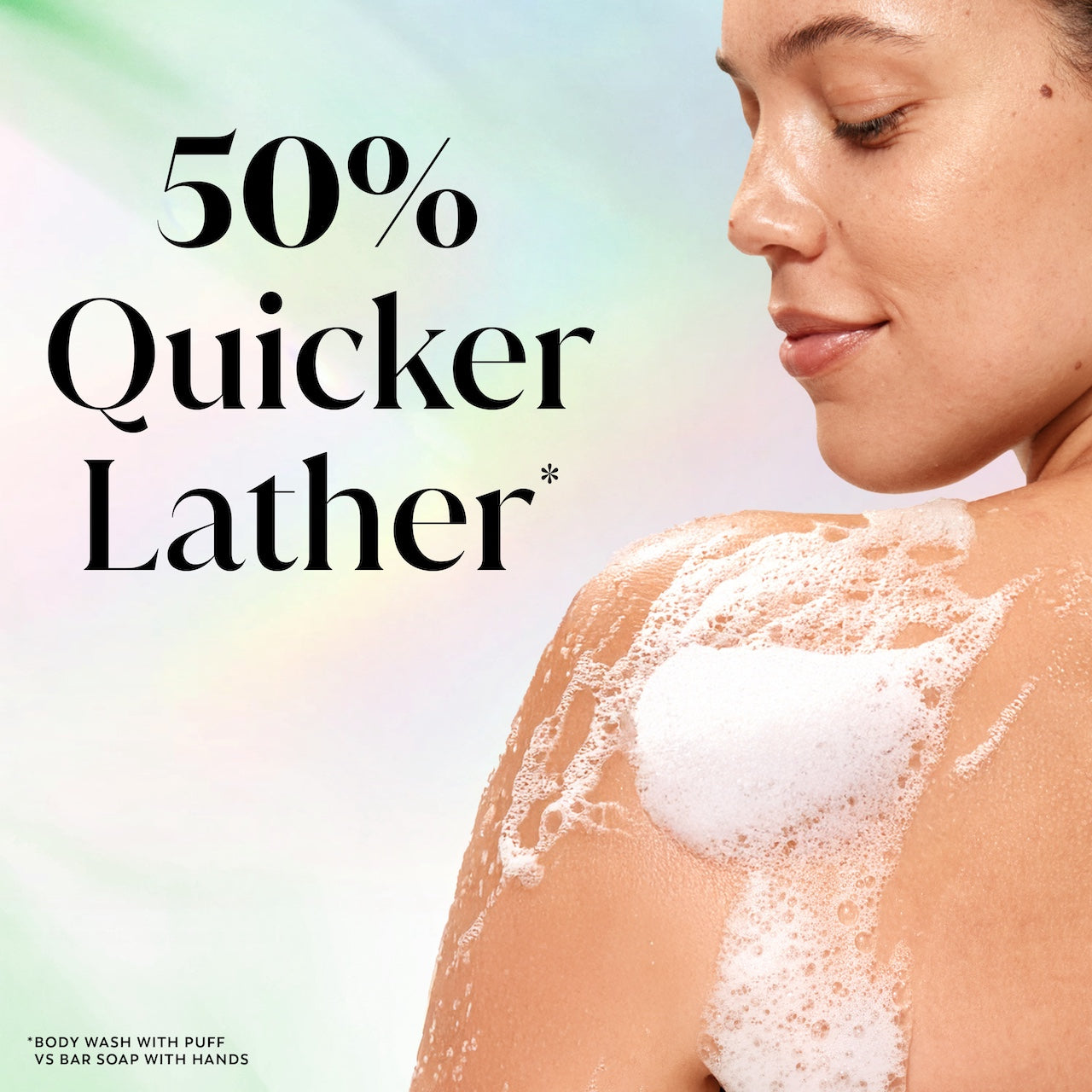 Model posing back facing while lathering Fresh Radiance Body Wash on shoulder. 50% quicker lather.*. *body wash with puff vs bar soap with hands